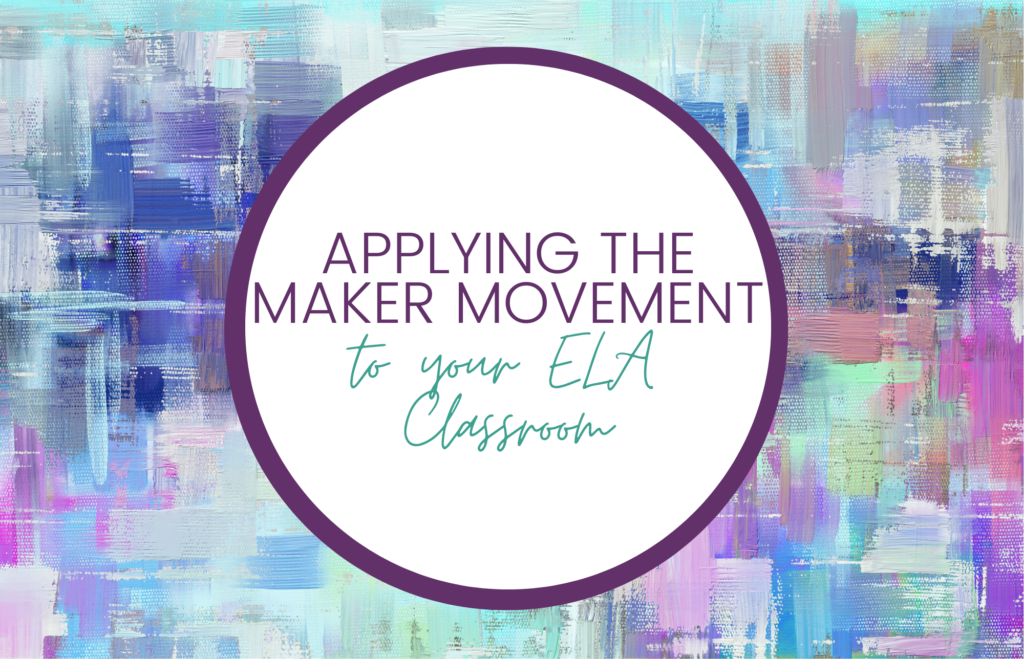 4 Ways to Apply the Maker Movement to your ELA Classroom - Spark Creativity